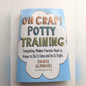 Oh Crap! Potty Training Everything Modern Parents Need to Know Paperback Book